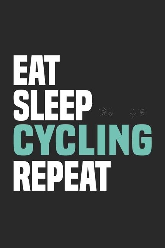 Eat Sleep Cycling Repeat