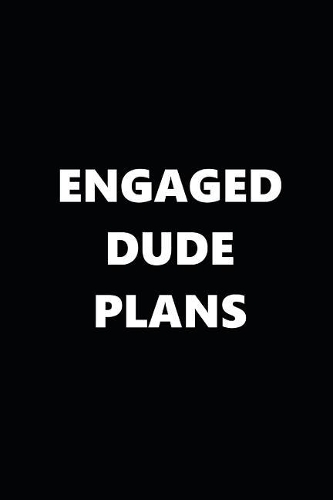 2019 Weekly Planner Engaged Dude Plans Black White 134 Pages