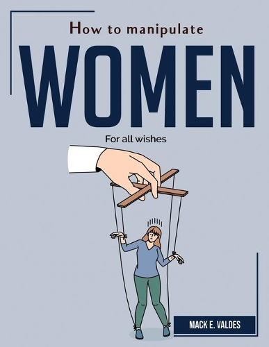 How to manipulate women