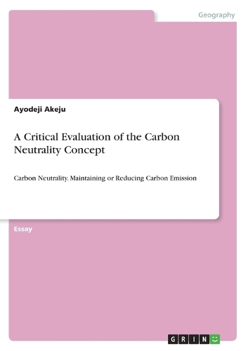 A Critical Evaluation of the Carbon Neutrality Concept