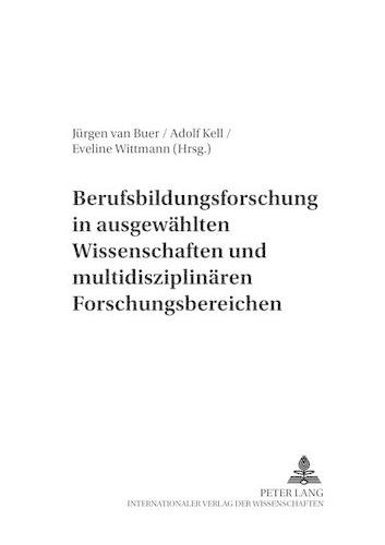 Berufsbildungsforschung in Ausgewaehlten Wissenschaften Und Multidisziplinaeren Forschungsbereichen