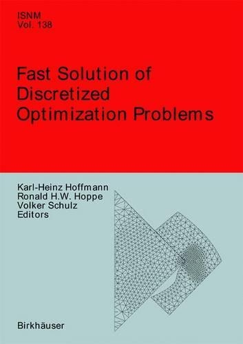Fast Solution of Discretized Optimization Problems: Workshop held at the Weierstrass Institute for Applied Analysis and Stochastics, Berlin, May 8–12, 2000(138 International Series of Numerical Mathematics)