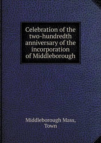 Celebration of the two-hundredth anniversary of the incorporation of Middleborough