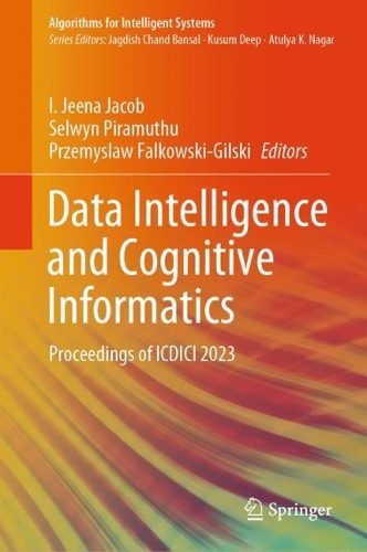 Data Intelligence and Cognitive Informatics: Proceedings of ICDICI 2023(Algorithms for Intelligent Systems)