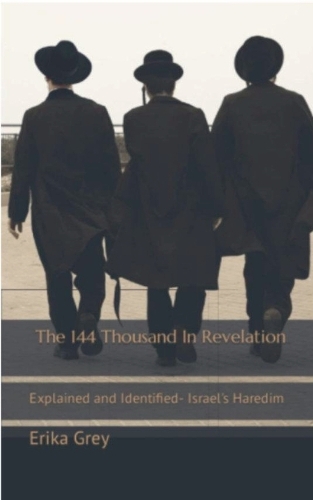 The 144 Thousand in Revelation: Explained and Identified-Israel's Haredim