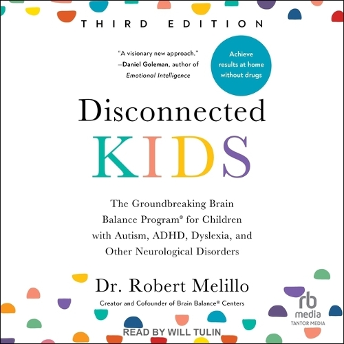 Disconnected Kids, Third Edition: The Groundbreaking Brain Balance Program for Children with Autism, Adhd, Dyslexia, and Other Neurological Disorders