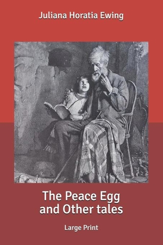 The Peace Egg and Other tales: Large Print