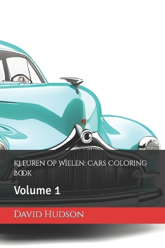 Kleuren op Wielen: Cars Coloring Book: Volume 1