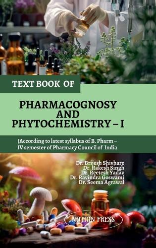 Text Book of Pharmacognosy and Phytochemistry - I