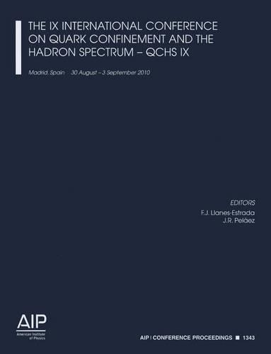 The IX International Conference on Quark Confinement and the Hadron Spectrum - QCHS-IX