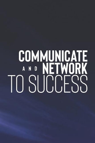Communicate And Network To Sucess