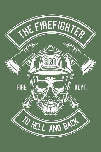 The Fire Fighter To Hell And Back