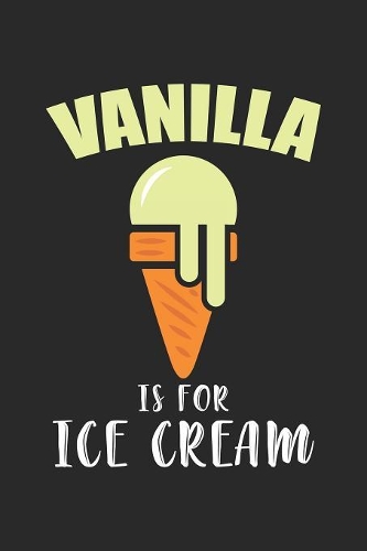 Vanilla Is For Ice Cream