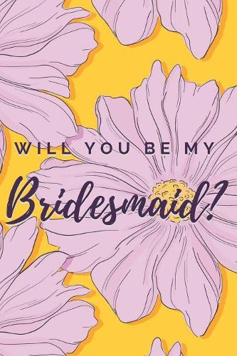 Will You Be My Bridesmaid? Notebook Journal