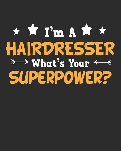 I'm a Hairdresser What's Your Superpower
