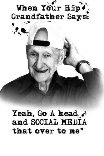 When Your Hip Grandfather Says