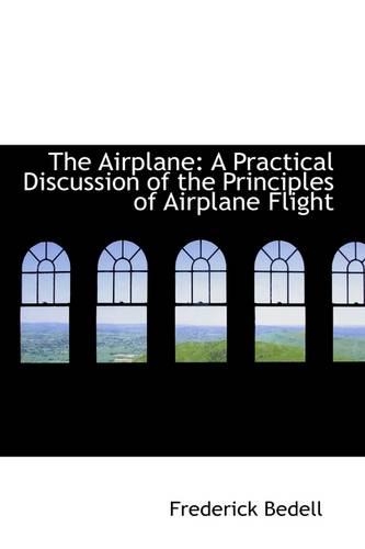 Airplane: A Practical Discussion of the Principles of Airplane Flight