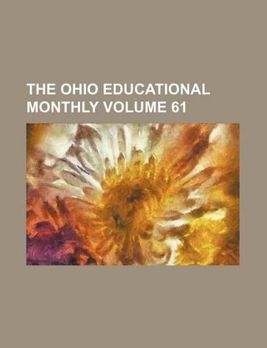The Ohio Educational Monthly Volume 61: (English)