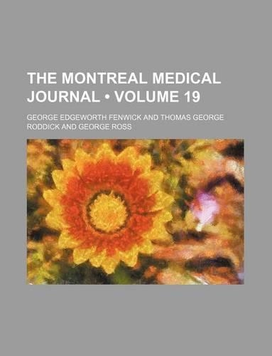 The Montreal Medical Journal (Volume 19)