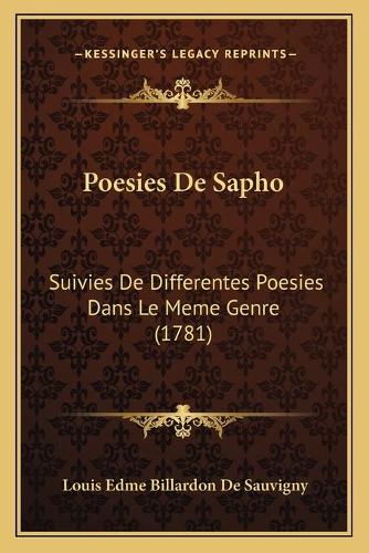 Poesies De Sapho: Suivies De Differentes Poesies Dans Le Meme Genre (1781)(French)