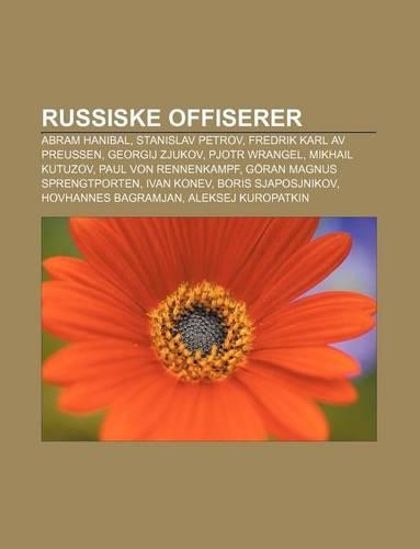 Russiske Offiserer: Abram Hanibal, Stanislav Petrov, Fredrik Karl AV Preussen, Georgij Zjukov, Pjotr Wrangel, Mikhail Kutuzov(Norwegian)