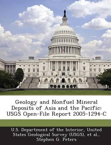 Geology and Nonfuel Mineral Deposits of Asia and the Pacific: Usgs Open-File Report 2005-1294-C(English)