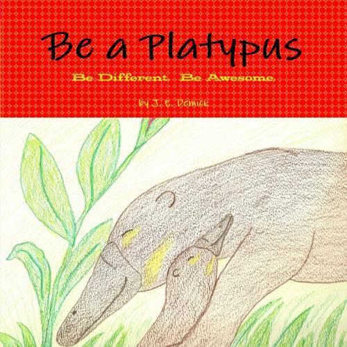Be A Platypus