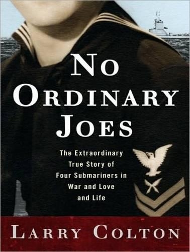 No Ordinary Joes: The Extraordinary True Story of Four Submariners in War and Love and Life
