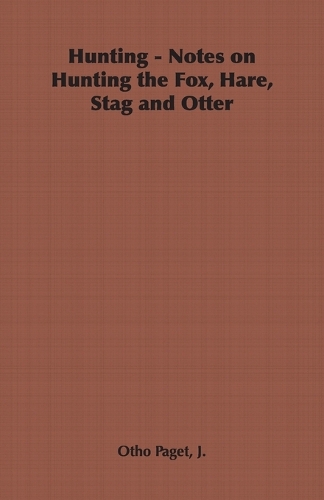 Hunting - Notes on Hunting the Fox, Hare, Stag and Otter: (English)