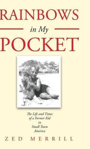 Rainbows in My Pocket: The Life and Times of a Former Kid in Small Town America(English)