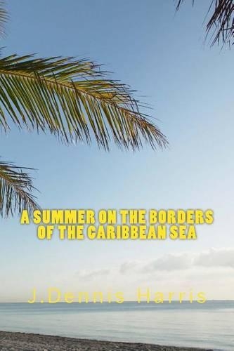 A Summer on the Borders of the Caribbean Sea