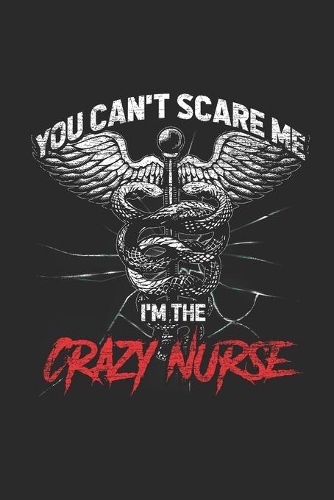 You Can't Scare Me I'm The Crazy Nurse: Dotted Bullet Grid Notebook - Journal for Halloween Gift Idea