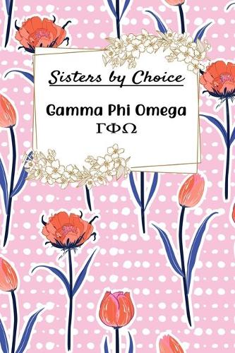 Sisters by Choice Gamma Phi Omega