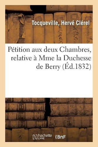Pétition Aux Deux Chambres, Relative À Mme La Duchesse de Berry