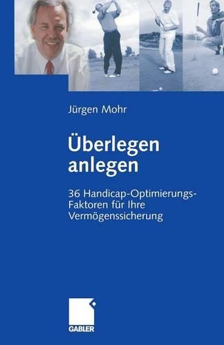 Überlegen anlegen: 36 Handicap-Optimierungs-Faktoren für Ihre Vermögenssicherung(German)