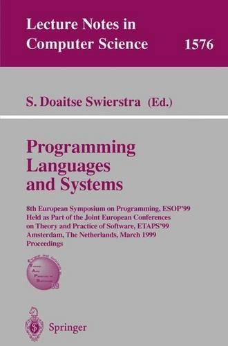 Programming Languages and Systems: 8th European Symposium on Programming, ESOP'99 Held as Part of the Joint European Conferences on Theory and Practice of Software, ETAPS'99, Amsterda(1576 Lecture Notes in Computer Science)