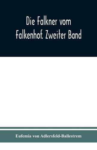 Die Falkner vom Falkenhof. Zweiter Band