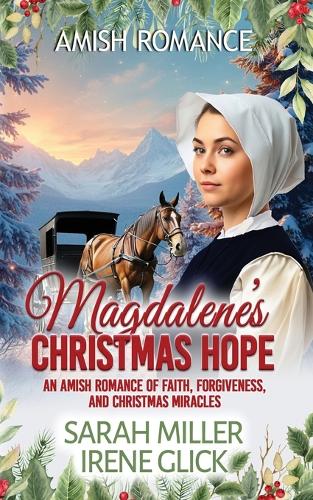 Magdalene's Christmas Home: An Amish Romance of Faith, Forgiveness, and Christmas Miracles(4 An Amish Christmas in Faith's Creek)