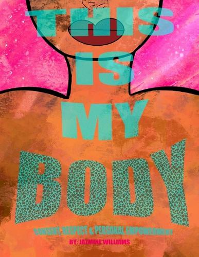 This Is My Body: Consent, Respect, and Personal Empowerment