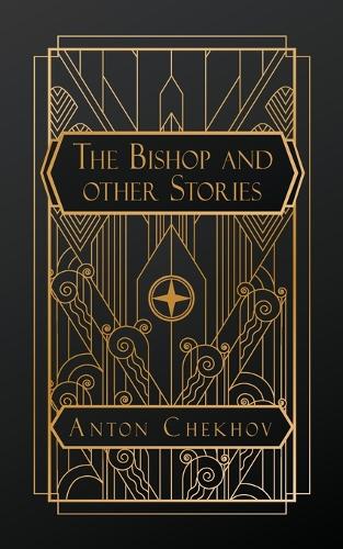 Tales of Chekhov: The Bishop and Other Stories
