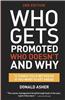 Who Gets Promoted, Who Doesn't, and Why: 12 Things You'd Better Do If You Want to Get Ahead