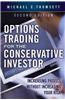 Options Trading for the Conservative Investor: Increasing Profits Without Increasing Your Risk