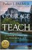 The Courage to Teach: Exploring the Inner Landscape of a Teacher's Life