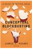 Conceptual Blockbusting: A Guide to Better Ideas, Fifth Edition