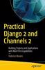 Practical Django 2 and Channels 2: Building Projects and Applications with Real-Time Capabilities