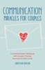 Communication Miracles for Couples: How to Fix a Broken Relationship for More Love and Less Conflict