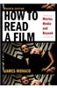 How to Read a Film: Movies, Media, and Beyond: Art, Technology, Language, History, Theory