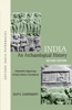 India: An Archaeological History: Palaeolithic Beginnings to Early Historic Foundations