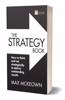 Strategy Book: How to Think and ACT Strategically to Deliver Outstanding Results