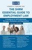 The SHRM Essential Guide to Employment Law: A Handbook for HR Professionals, Managers, Businesses, and Organizations